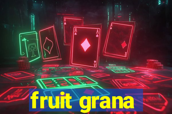 fruit grana